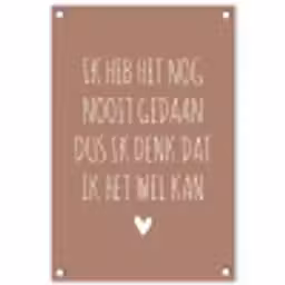 Spreuken - Quotes - Ik heb het nog nooit gedaan dus tuinposter los doek klein -3d