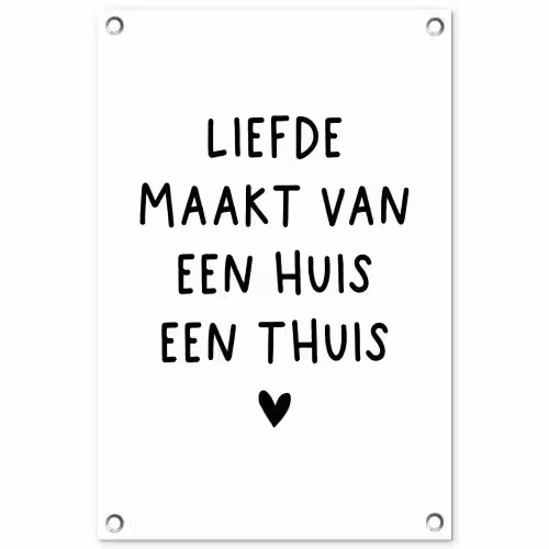 Spreuken - Quotes - Liefde maakt van een huis een thuis tuinposter los doek klein -3d