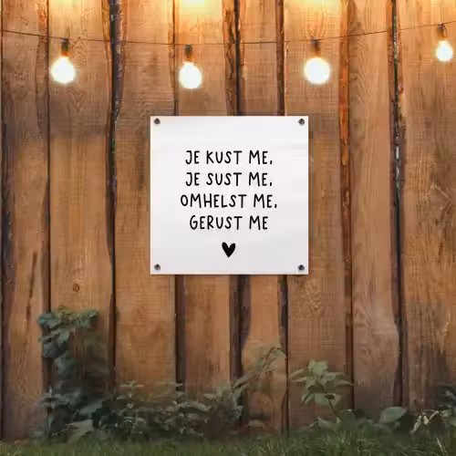 Spreuken - Quotes - Je kust je je sust me - Maaike Ouboter tuinposter los doek klein -sfeer1