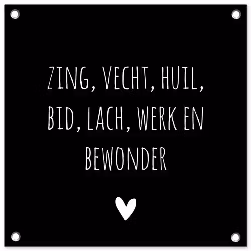 Spreuken - Ramses Shaffy - Zing vecht huil bid lach werk en bewonder - Quotes tuinposter los doek klein -3d