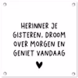 Spreuken - Herinner je gisteren droom over morgen en geniet vandaag - Quotes tuinposter los doek klein -3d