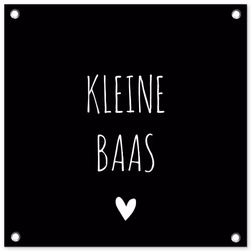 Spreuken - Kleine baas - Quotes tuinposter los doek klein -3d