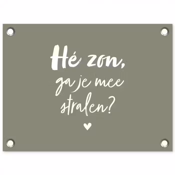 Spreuken - Zomer - Hé zon, ga je mee stralen? - Zon - Tekst tuinposter los doek klein -3d