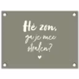 Spreuken - Zomer - Hé zon, ga je mee stralen? - Zon - Tekst tuinposter los doek klein -3d