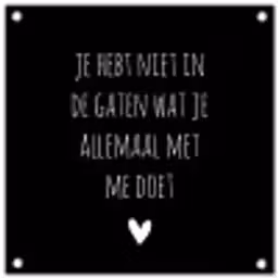 Spreuken - Wat je allemaal met me doet - Quotes tuinposter los doek klein -3d