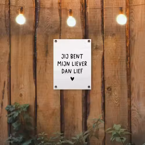 Spreuken - Jij bent mijn liever dan lief - Quotes tuinposter los doek klein -sfeer1