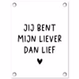 Spreuken - Jij bent mijn liever dan lief - Quotes tuinposter los doek klein -3d