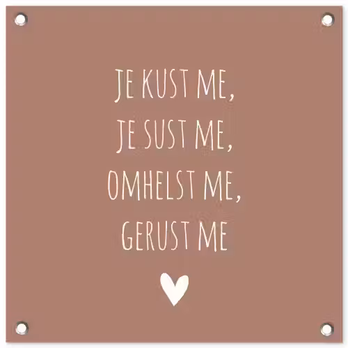 Spreuken - Je kust me je sust me - Maaike Ouboter - Quotes tuinposter los doek klein -3d