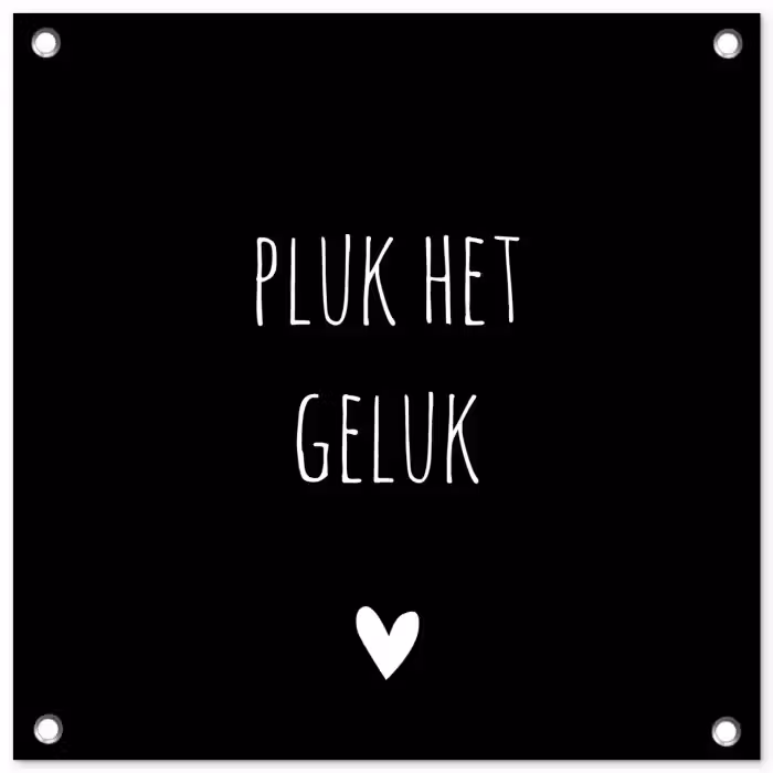 Quote - Spreuken - Pluk het geluk tuinposter los doek klein -3d