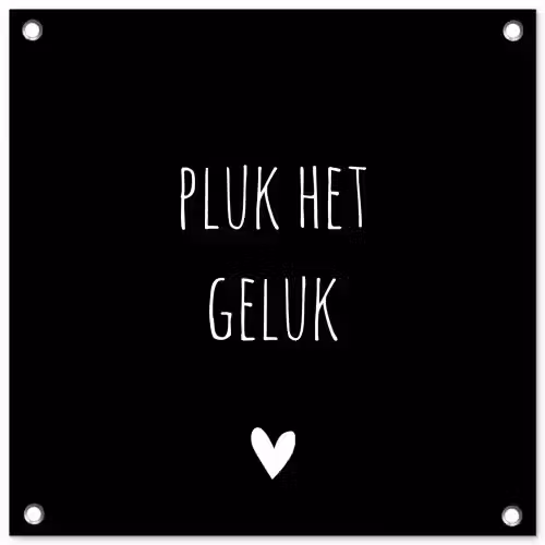 Quote - Spreuken - Pluk het geluk tuinposter los doek klein -3d
