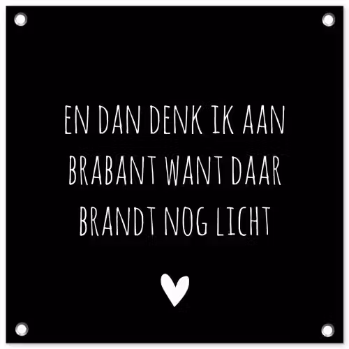 Quotes - En dan denk ik aan Brabant - Spreuken - Guus Meeuwis tuinposter los doek klein -3d