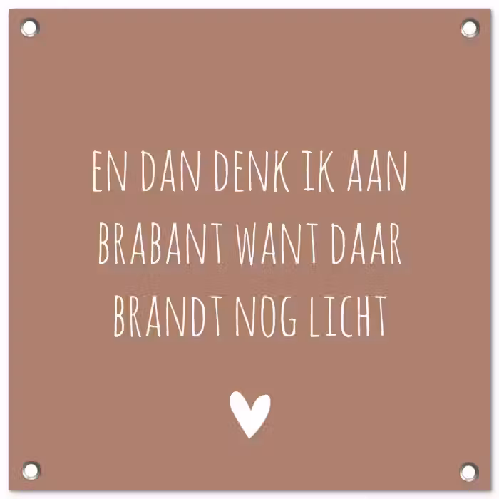 Quotes - En dan denk ik aan Brabant - Spreuken - Guus Meeuwis tuinposter los doek klein -3d