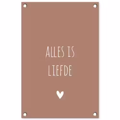 Quotes - Bløf - Alles is liefde - Spreuken tuinposter los doek klein -3d