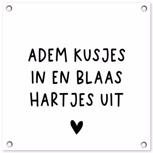 Quotes - Adem kusjes in en blaas hartjes uit - Spreuken tuinposter los doek klein -3d