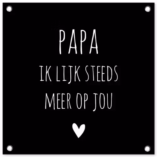 Quotes - Papa ik lijk steeds meer op jou - Stef Bos - Papa - Spreuken tuinposter los doek klein -3d