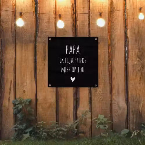 Quotes - Papa ik lijk steeds meer op jou - Stef Bos - Papa - Spreuken tuinposter los doek klein -sfeer1
