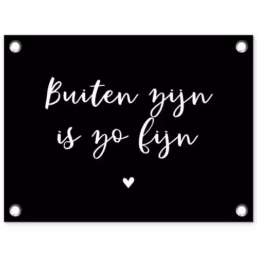 Quotes - Tuin - Buiten zijn is zo fijn - Tekst tuinposter los doek klein -3d