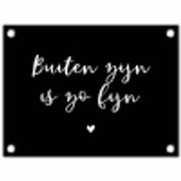 Quotes - Tuin - Buiten zijn is zo fijn - Tekst tuinposter los doek klein -3d