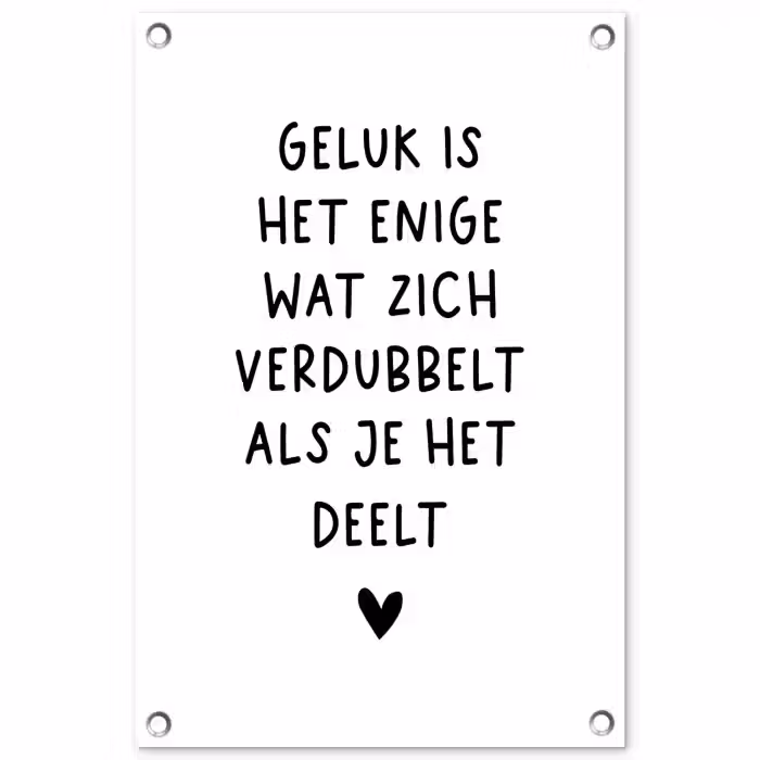 Quotes - Geluk is het enige wat zich verdubbelt - Spreuken tuinposter los doek klein -3d