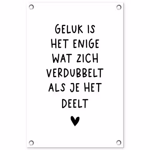 Quotes - Geluk is het enige wat zich verdubbelt - Spreuken tuinposter los doek klein -3d