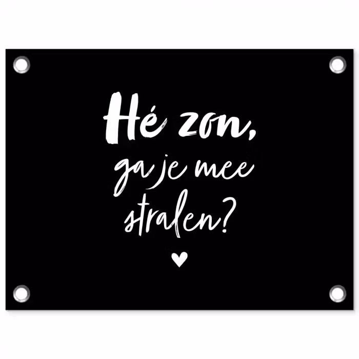 Quotes - Hé zon, ga je mee stralen? - Zomer - Tekst - Zon tuinposter los doek klein -3d