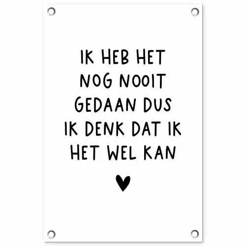 Quotes - Ik heb het nog nooit gedaan dus - Spreuken tuinposter los doek klein -3d