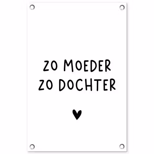 Quotes - Zo moeder zo dochter - Mama - Dochter - Spreuken tuinposter los doek klein -3d
