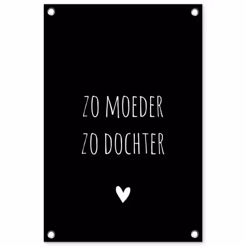 Quotes - Zo moeder zo dochter - Spreuken - Mama - Dochter tuinposter los doek klein -3d