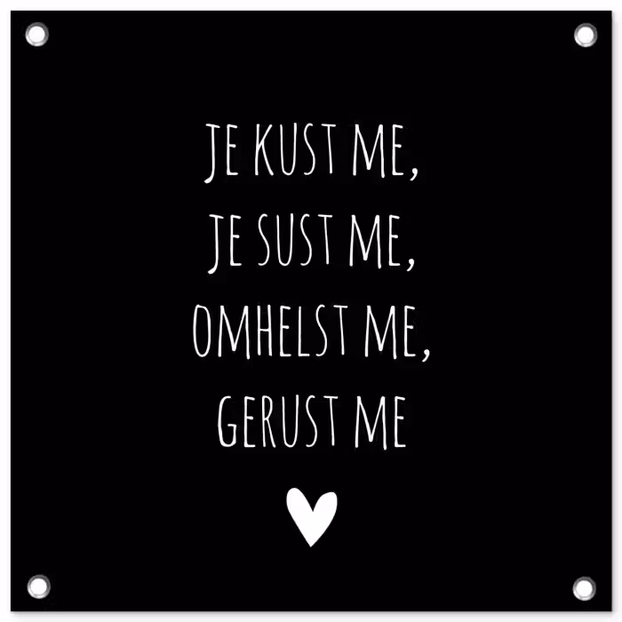 Quotes - Maaike Ouboter - Je kust me je sust me - Spreuken tuinposter los doek klein -3d