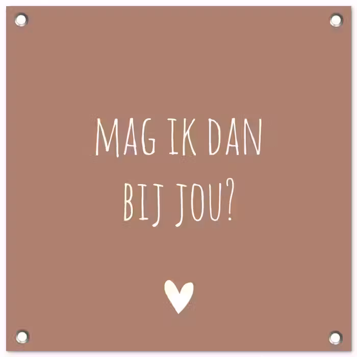 Quotes - Mag ik dan bij jou - Claudia de Breij - Spreuken tuinposter los doek klein -3d