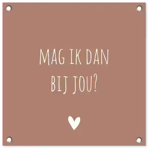 Quotes - Mag ik dan bij jou - Claudia de Breij - Spreuken tuinposter los doek klein -3d