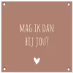 Quotes - Mag ik dan bij jou - Claudia de Breij - Spreuken tuinposter los doek klein -3d