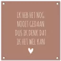 Quotes - Spreuken - Ik heb het nog nooit gedaan dus tuinposter los doek klein -3d