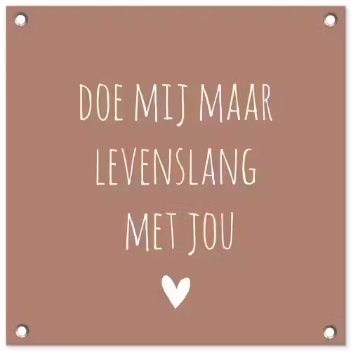 Quotes - Spreuken - Doe mij maar levenslang met jou tuinposter los doek klein -3d