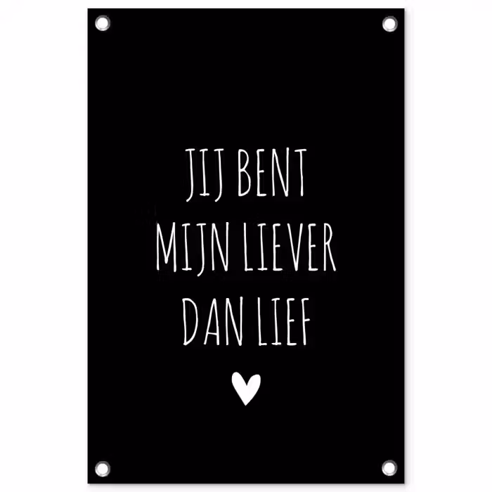 Quotes - Spreuken - Jij bent mij liever dan lief tuinposter los doek klein -3d