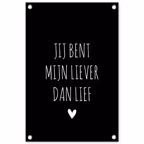 Quotes - Spreuken - Jij bent mij liever dan lief tuinposter los doek klein -3d