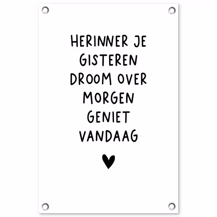 Quotes - Herinner je gisteren droom over morgen geniet vandaag - Spreuken tuinposter los doek klein -3d