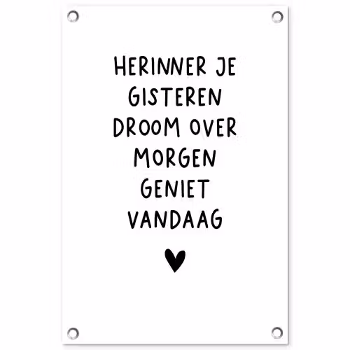Quotes - Herinner je gisteren droom over morgen geniet vandaag - Spreuken tuinposter los doek klein -3d