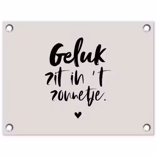 Quotes - Tekst - Geluk zit in 't zonnetje - Zomer tuinposter los doek klein -3d