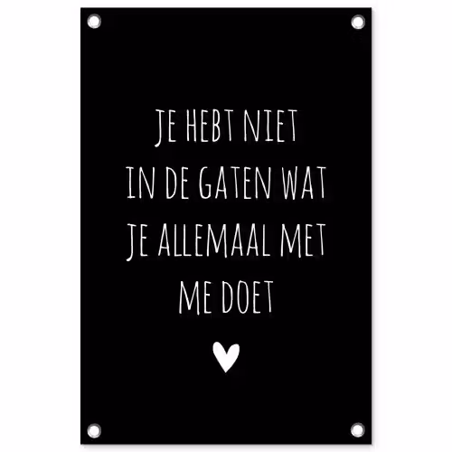 Quotes - Wat je allemaal met me doet - Spreuken tuinposter los doek klein -3d