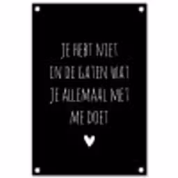 Quotes - Wat je allemaal met me doet - Spreuken tuinposter los doek klein -3d