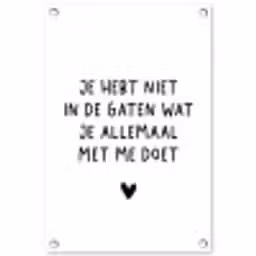 Quotes - Wat je allemaal met me doet - Spreuken tuinposter los doek klein -3d