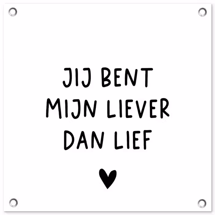 Quotes - Jij bent mijn liever dan lief - Spreuken tuinposter los doek klein -3d