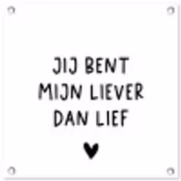 Quotes - Jij bent mijn liever dan lief - Spreuken tuinposter los doek klein -3d