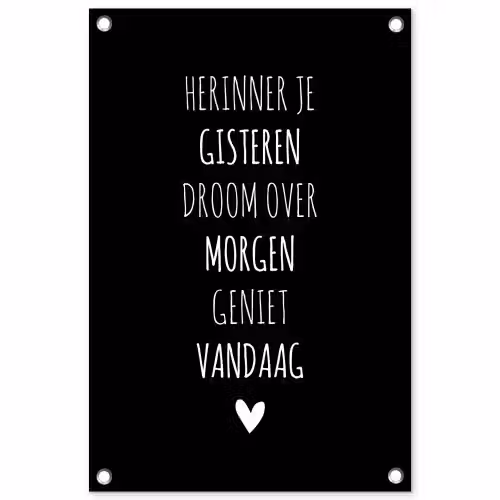 Herinner je gisteren droom over morgen geniet vandaag - Spreuken - Quotes tuinposter los doek klein -3d