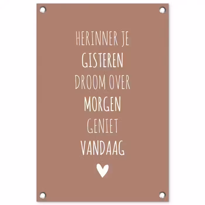 Herinner je gisteren droom over morgen geniet vandaag - Quotes - Spreuken tuinposter los doek klein -3d