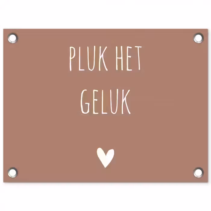 Pluk het geluk - Spreuken - Quotes tuinposter los doek klein -3d