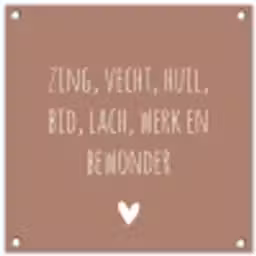 Zing vecht huil bid lach werk en bewonder - Quotes - Spreuken - Ramses Shaffy tuinposter los doek klein -3d