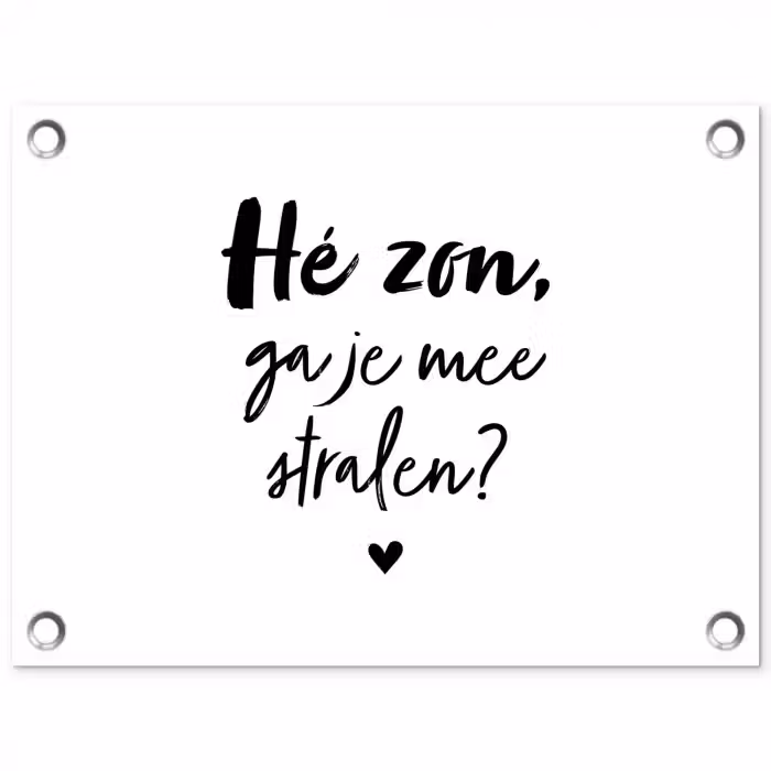 Zon - Tekst - Hé zon, ga je mee stralen? - Quotes tuinposter los doek klein -3d