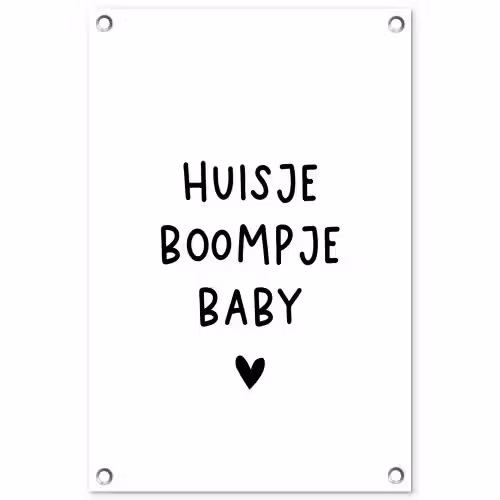 Huisje boompje baby - Spreuken - Quotes tuinposter los doek klein -3d
